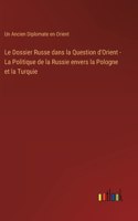 Dossier Russe dans la Question d'Orient - La Politique de la Russie envers la Pologne et la Turquie