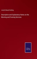 Descriptive and Explanatory Notes on the Morning and Evening Services