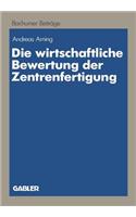 Die wirtschaftliche Bewertung der Zentrenfertigung