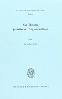 Zur Theorie Juristischer Argumentation