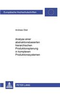 Analyse Einer Abstraktionsbasierten Hierarchischen Produktionsplanung in Komplexen Produktionssystemen