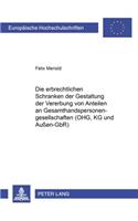 Erbrechtlichen Schranken Der Gestaltung Der Vererbung Von Anteilen an Gesamthandspersonengesellschaften (Ohg, Kg Und Außen-Gbr)