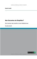 War Descartes ein Skeptiker?