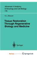Tissue Restoration Through Regenerative Biology and Medicine