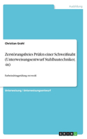 Zerstörungsfreies Prüfen einer Schweißnaht (Unterweisungsentwurf Stahlbautechniker, -in): Farbeindringprüfung rot-weiß