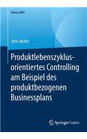 Produktlebenszyklusorientiertes Controlling am Beispiel des produktbezogenen Businessplans