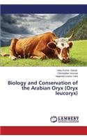 Biology and Conservation of the Arabian Oryx (Oryx Leucoryx)