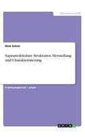 Supramolekulare Strukturen. Herstellung und Charakterisierung