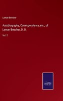 Autobiography, Correspondence, etc., of Lyman Beecher, D. D.: Vol. 2