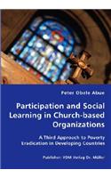 Participation and Social Learning in Church-based Organizations - A Third Approach to Poverty Eradication in Developing Countries