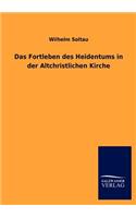 Das Fortleben Des Heidentums in Der Altchristlichen Kirche