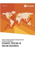 Dynamic Pricing in Online Business. What Pricing Strategy Should Be Used in Digital Business?
