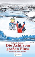 Die Acht vom groÃŸen Fluss, Bd. 12: Der Schatz unter dem Eis