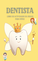 Libro de actividades de juegos de dentista para niños: Un libro para que los niños disfruten y aprendan sobre los dientes, las caries y otros datos sobre la salud dental