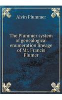 The Plummer system of genealogical enumeration lineage of Mr. Francis Plumer