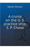 A cruise on the U. S. practice ship, S. P. Chase: (English)