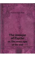 The masque of Psyche or, The seven ages of the soul
