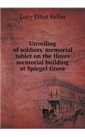 Unveiling of Soldiers' Memorial Tablet on the Hayes Memorial Building at Spiegel Grove