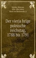 Der vierjahrige polnische reichstag, 1788 bis 1791