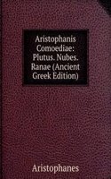 Aristophanis Comoediae: Plutus. Nubes. Ranae (Ancient Greek Edition)