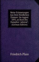 Reise-Erinnerungen Aus Dem Nordlichen Eismeer: Im August 1893, an Bord Des Dampfers 