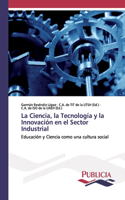 Ciencia, la Tecnología y la Innovación en el Sector Industrial