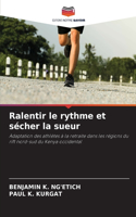 Ralentir le rythme et sécher la sueur