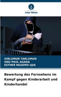 Bewertung des Fernsehens im Kampf gegen Kinderarbeit und Kinderhandel