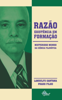 Razão, Existência Em Formação