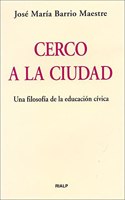 Cerco a la ciudad : una filosofia de la educacion civica