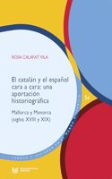 El catalan y el espanol cara a cara: una aportacion historiografica : Mallorca y Menorca (siglos XVIII y XIX)