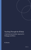 Teaching Through the Ill Body: A Spiritual and Aesthetic Approach to Pedagogy and Illness