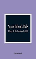 Sarah Dillard'S Ride: A Story Of The Carolinas In 1780