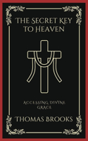 The Secret Key to Heaven: Accessing Divine Grace: Accessing Divine Grace (Grapevine Press)