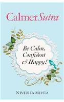 Calmersutra: Be Calm, Confident & Happy!