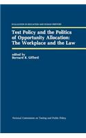 Test Policy and the Politics of Opportunity Allocation: The Workplace and the Law