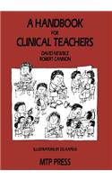 A Handbook for Clinical Teachers