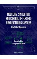 Modeling, Simulation, and Control of Flexible Manufacturing Systems: A Petri Net Approach