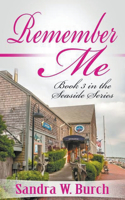 Remember Me: Book 3 in the Seaside Series