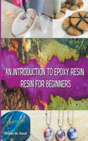 Epoxy Resin Basic: Your Starter Guide