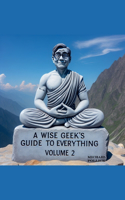 Wise Geek's Guide To Everything Volume 2