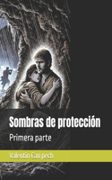 Sombras de protección: Primera parte