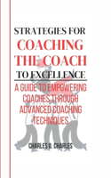 Strategies for Coaching the Coach to Excellence