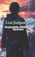 Lost Judgment Complete Guide - Walkthrough - Tips & More