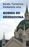 Guida Turistica Completa alla Bosnia ed Erzegovina