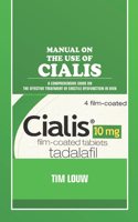 Manual on the Use of Cialis: A Comprehensive Guide on the Effective Treatment of Erectile Dysfunction in Men