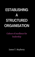 Establishing a Structured Organisation