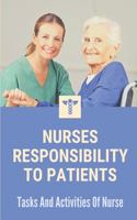 Nurses Responsibility To Patients