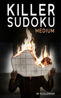 Medium Killer Sudoku: Medium Difficulty Level Killer Sudoku (SumDoku, Sudoku Sums) Puzzle Book. 330 Puzzles, 2 Large Puzzles On Every Page For Easier Solving. Solutions I
