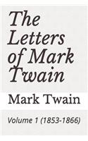 The Letters of Mark Twain: Volume 1 (1853-1866)